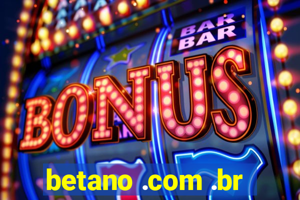 betano .com .br